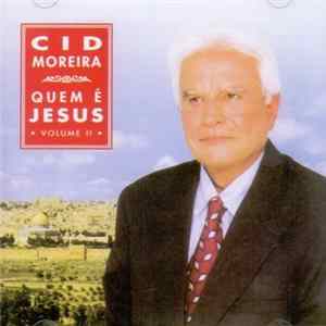 Cid Moreira - Quem É Jesus (Volume II) Mp3