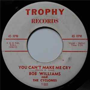 Bob Williams and The Cyclones / The Cyclones - You Can't Make Me Cry / Aftermath Mp3
