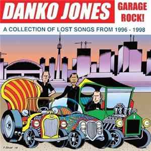 Danko Jones - Garage Rock! - A Collection Of Lost Songs From 1996 - 1998 Mp3
