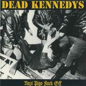 Dead Kennedys - Nazi Pigs Fuck Off Mp3