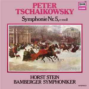 Peter Tschaikowsky, Horst Stein, Bamberger Symphoniker - Symphonie Nr. 5, E-moll Mp3