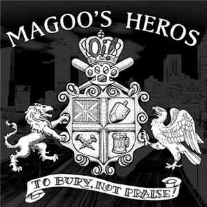 Magoo's Heros - To Bury, Not Praise! Mp3