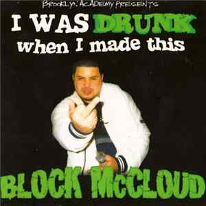 Block McCloud - I Was Drunk When I Made This Mp3