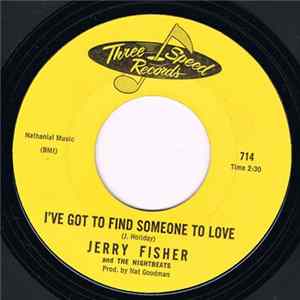 Jerry Fischer & The Nightbeats - I've Got To Find Someone To Love / I've Got To Be A Singing Star Mp3
