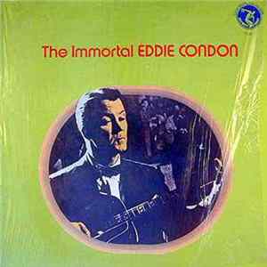 Eddie Condon - The Immortal Eddie Condon Mp3