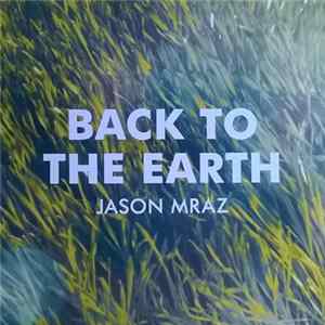 Jason Mraz - Back To The Earth Mp3