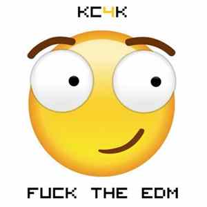 KC4K - Fuck The EDM Mp3