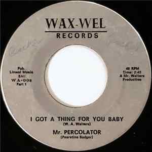 Mr. Percolator - I Got A Thing For You Baby Mp3