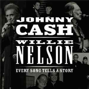 Johnny Cash & Willie Nelson - Every Song Tells A Story Mp3