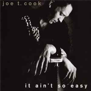 Joe T. Cook - It Ain't So Easy Mp3