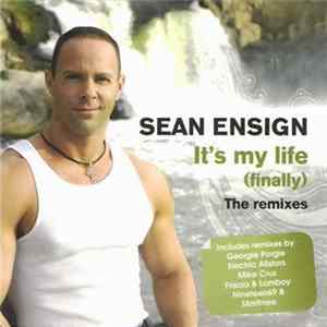 Sean Ensign - It's My Life (Finally) - The Remixes Mp3
