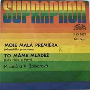 P. Janů A V. Špinarová - Moje Malá Premiéra (Maladetta Primavera) / To Máme Mládež (Let's Have A Party) Mp3