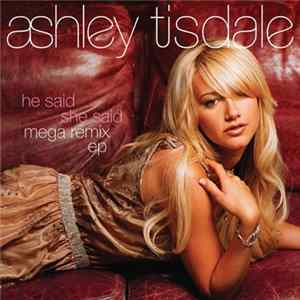 Ashley Tisdale - He Said She Said - MegaRemix Mp3