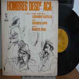 Leonardo Castillo, Federico Luppi, Alberto Vega - Hombres Desde Acá Mp3