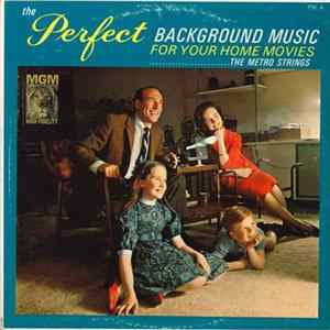 The Metro Strings - The Perfect Background Music For Your Home Movies Mp3