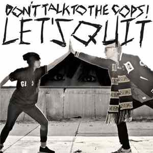 Don't Talk To The Cops - Let's Quit Mp3