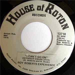Roy Roberts Experience - I Can't Go On (Without Your Love) Mp3