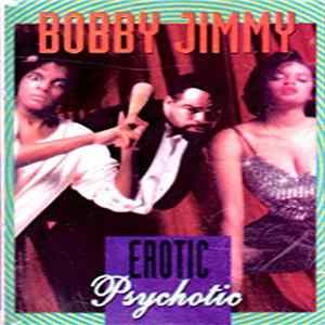 Bobby Jimmy - Erotic Psychotic Mp3