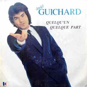 Daniel Guichard - Quelqu'un Quelque Part Mp3