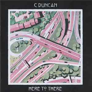 C Duncan - Here To There Mp3