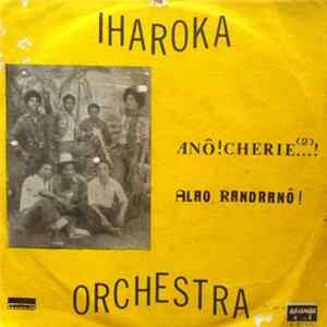 Iharoka Orchestra - Anô ! Cherie / Alao Randranô ! Mp3