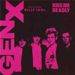 Gen X Featuring Billy Idol - Kiss Me Deadly Mp3