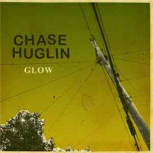 Chase Huglin - Glow Mp3