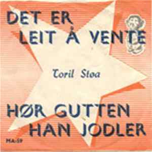 Toril Støa - Det Er Leit Å Vente / Hør Gutten Han Jodler Mp3