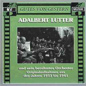 Adalbert Lutter Und Sein Berühmtes Orchester - In Originalaufnahmen 1933 - 1941 Mp3