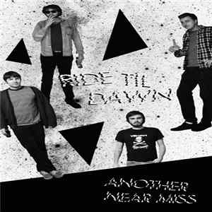 Ride Til Dawn - Another Near Miss Mp3