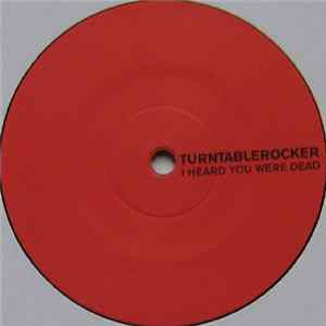 Turntablerocker - I Heard You Were Dead Mp3