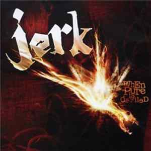 Jerk - When Pure Is Defiled Mp3