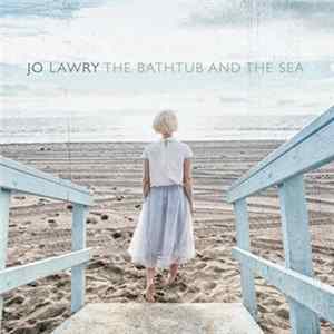 Jo Lawry - The Bathtub And The Sea Mp3