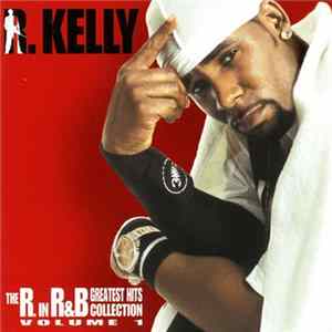 R. Kelly - The R. In R&B Greatest Hits Collection: Volume 1 Mp3