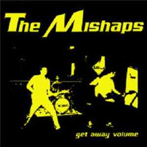The Mishaps - Get Away Volume Mp3