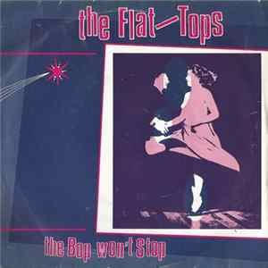 The Flat-Tops - The Bop Won't Stop Mp3