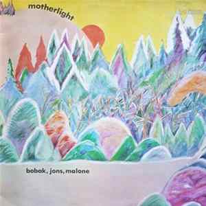 Bobak, Jons, Malone - Motherlight Mp3