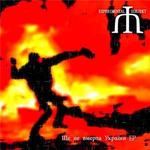 Experimental Subjekt - Ще Не Вмерла Українa E.P Mp3