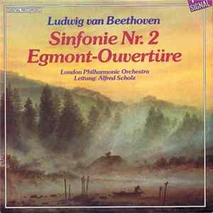 Ludwig van Beethoven, London Philharmonic Orchestra, Alfred Scholz - Sinfonie Nr. 2 / Egmont-Ouvertüre Mp3