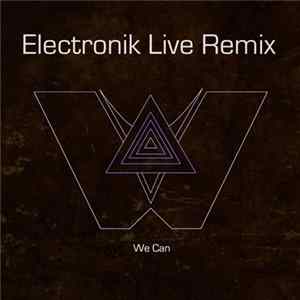 Woodchopper - We Can (Electronik Live Remix) Mp3
