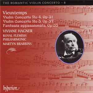 Vieuxtemps / Viviane Hagner, Royal Flemish Philharmonic, Martyn Brabbins - Violinconcerto No 4, Op 31 • Violin Concerto No 5 Op 37 • Fantasia Appassionate, Op 35 Mp3