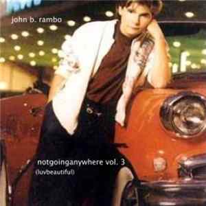 John B. Rambo - Notgoinganywhere Vol. 3 (Luvbeautiful) Mp3