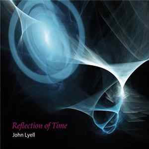 John Lyell - Reflection Of Time Mp3