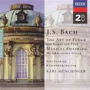 J. S. Bach - Karl Münchinger, Stuttgarter Kammerorchester - The Art Of Fugue = Die Kunst Der Fuge − Musical Offering = Musikalisches Opfer Mp3