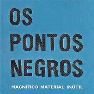 Os Pontos Negros - Magnífico Material Inútil Mp3