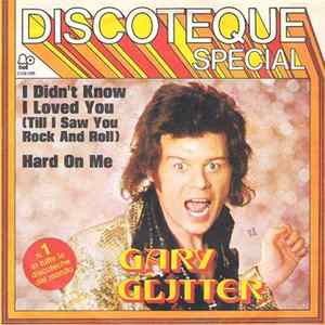 Gary Glitter - I Didn't Know I Loved You / Hard On Me Mp3