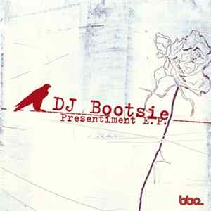DJ Bootsie - Presentiment E.P. Mp3