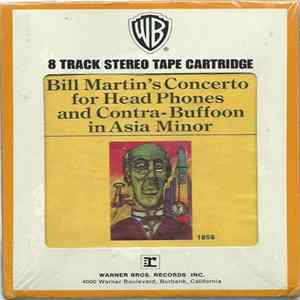 Bill Martin - Bill Martin's Concerto For Head Phones And Contra-Buffoon In Asia Minor Mp3