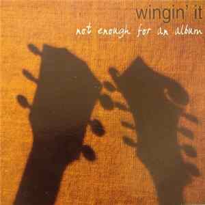 Wingin' It - not enough for an album Mp3
