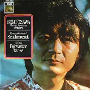 Rimsky-Korssakoff, Borodin, Seiji Ozawa, Chicago Symphony Orchestra - Scheherazade ● Polowetzer Tänze Mp3